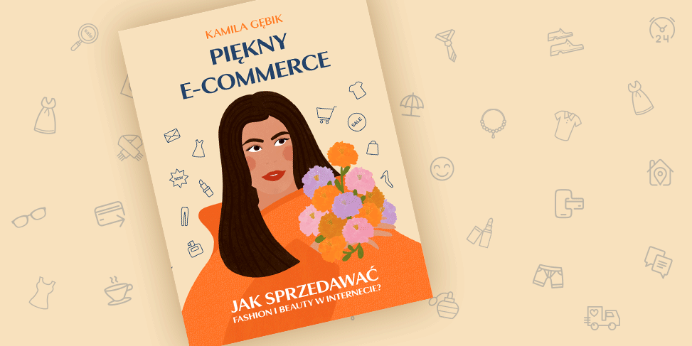 PayPo partnerem książki “Piękny e-commerce. Jak sprzedawać fashion i beauty w internecie?”. Zapraszamy do lektury